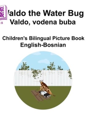 海外直订English-Bosnian Waldo the Water Bug / Valdo, vodena buba Children's Bilingual Pi 英语-波斯尼亚水虫瓦尔多/瓦