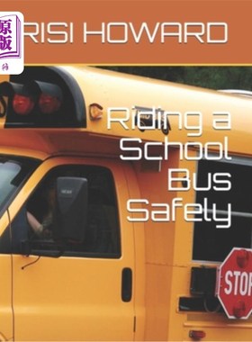 海外直订Riding a School Bus Safely: Teach your child to ride a school bus respectfully. 安全乘坐校车：教育孩子恭敬