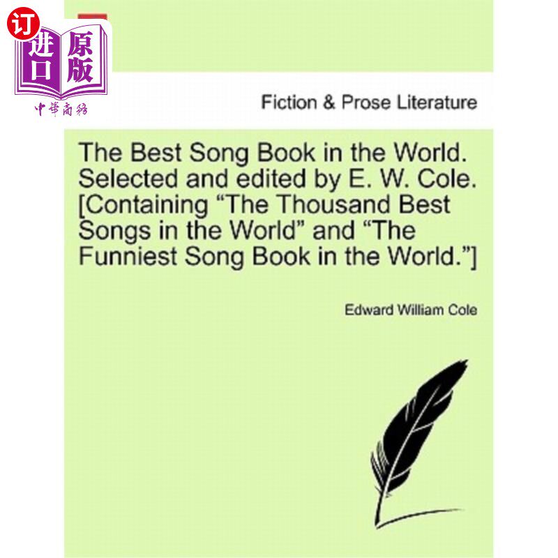 海外直订The Best Song Book in the World. Selected and edited by E. W. Cole. [Containing  世界上最好的歌曲书。由E.W.