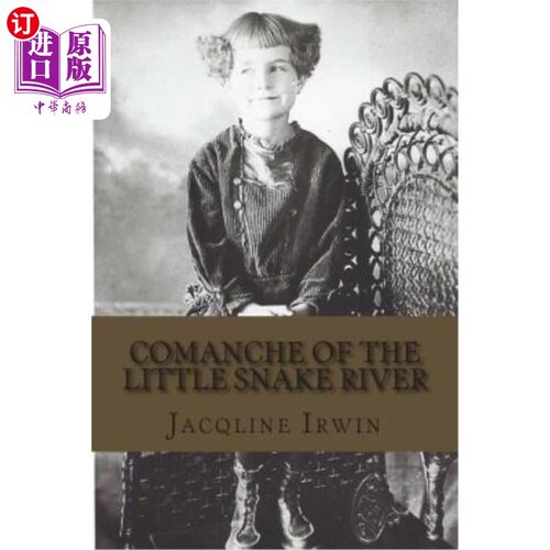 海外直订Comanche of the Little Snake River: A girl's adventures growing up in Colorado 小蛇河的科曼奇：一个在科罗拉