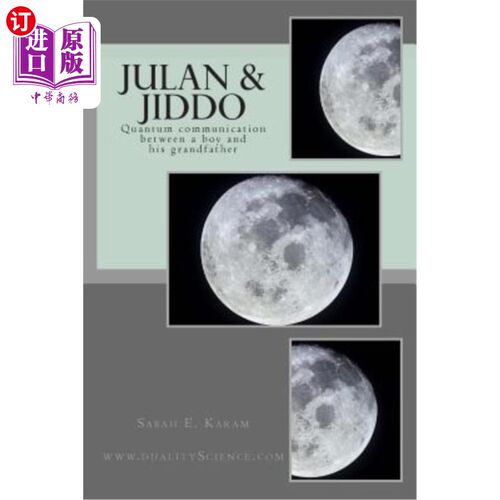 海外直订Julan & Jiddo: Quantum communication between a boy and his grandfather Julan和Jiddo:一个男孩和他祖父之间的