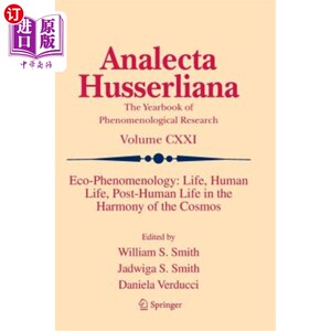 海外直订Eco-Phenomenology: Life, Human Life, Post-Human Life in the Harmony of the Cosmo 生态现象学:生命，人类生活