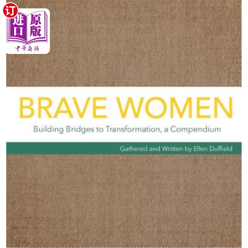海外直订Brave Women: Building Bridges to Transformation, a Compendium《勇敢的妇女:为变革搭建桥梁》，一本纲要