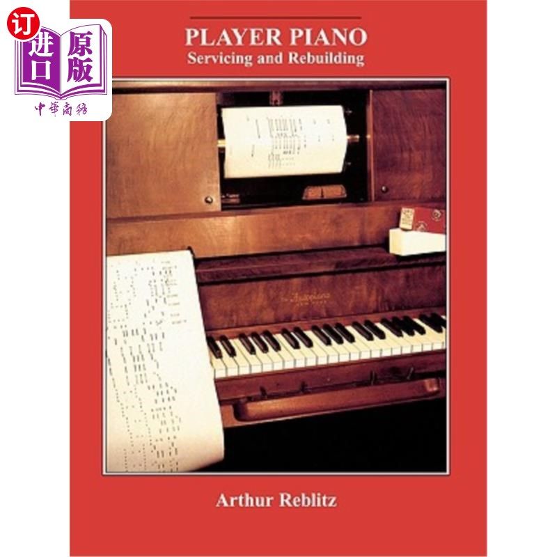 海外直订Player Piano: Servicing and Rebuilding 播放器钢琴：服务和重建
