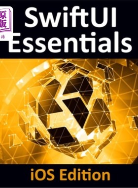 海外直订SwiftUI Essentials - iOS Edition: Learn to Develop iOS Apps Using SwiftUI, Swift