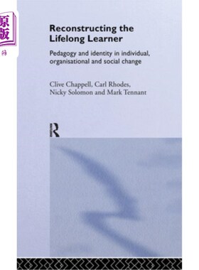 海外直订Reconstructing the Lifelong Learner: Pedagogy and Identity in Individual, Organi 《重构终身学习者:个人、组