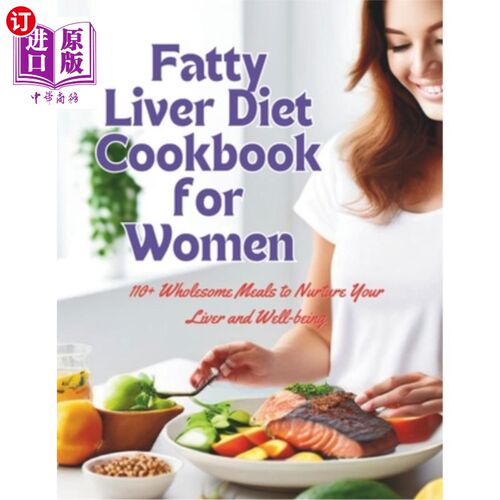 海外直订医药图书Fatty Liver Diet Cookbook for Women: 110+ Wholesome Meals to Nurture Your Liver  脂肪肝饮食食谱为妇