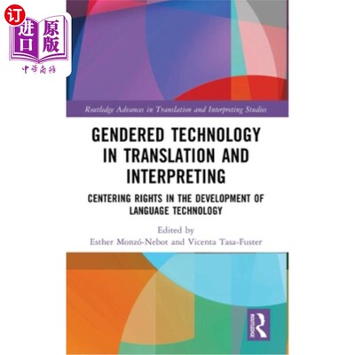 海外直订Gendered Technology in Translation and Interpreting: Centering Rights in the Dev 翻译中的性别化技术：语言技