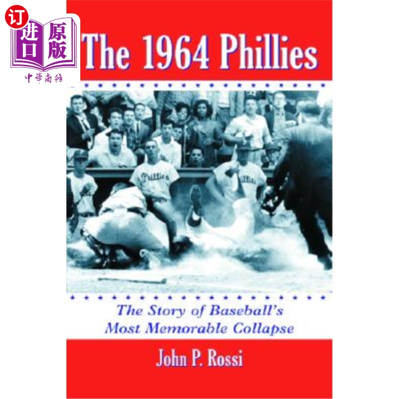 海外直订The 1964 Phillies: The Story of Baseball's Most Memorable Collapse 1964年费城人队:棒球界最令人难忘的崩溃故