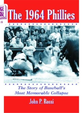 海外直订The 1964 Phillies: The Story of Baseball's Most Memorable Collapse 1964年费城人队:棒球界最令人难忘的崩溃故