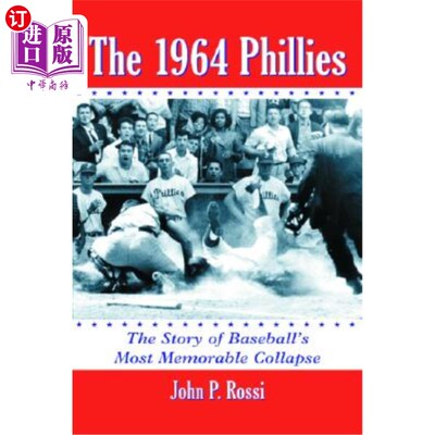 海外直订The 1964 Phillies: The Story of Baseball's Most Memorable Collapse 1964年费城人队:棒球界最令人难忘的崩溃故