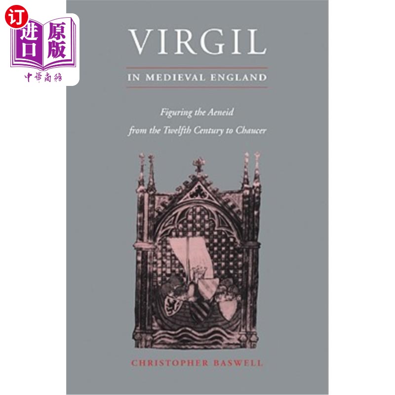 海外直订Virgil in Medieval England: Figuring the Aeneid from the Twelfth Century to Chau 中世纪英格兰的维吉尔:从十
