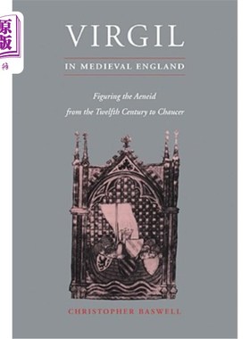 海外直订Virgil in Medieval England: Figuring the Aeneid from the Twelfth Century to Chau 中世纪英格兰的维吉尔:从十