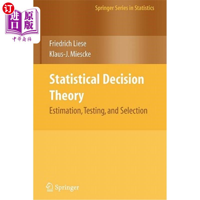 海外直订Statistical Decision Theory: Estimation, Testing, and Selection 统计决策理论：估计、测试和选择