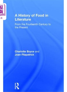 海外直订A History of Food in Literature: From the Fourteenth Century to the Present 文学中的食物史:从14世纪到现在