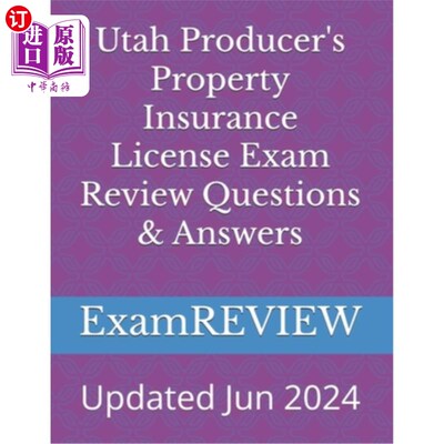 海外直订Utah Producer's Property Insurance License Exam Review Questions & Answers 犹他州生产者财产保险执照考试复习