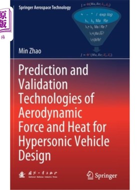 海外直订Prediction and Validation Technologies of Aerodynamic Force and Heat for Hyperso 高超声速飞行器气动力与热的