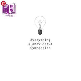 海外直订Everything I Know About Gymnastics 我对体操的了解