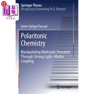 海外直订Polaritonic Chemistry: Manipulating Molecular Structure Through Strong Light-Mat 极性电子化学:通过强光-物质