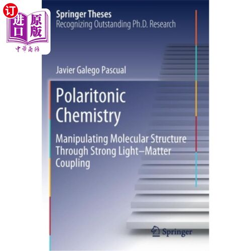 海外直订Polaritonic Chemistry: Manipulating Molecular Structure Through Strong Light-Mat 极性电子化学:通过强光-物质