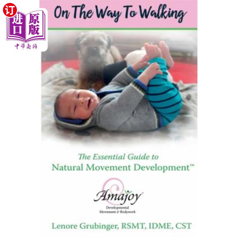 海外直订On the Way to Walking: The Essential Guide to Natural Movement Development 步行之路：自然运动发展的基本指南