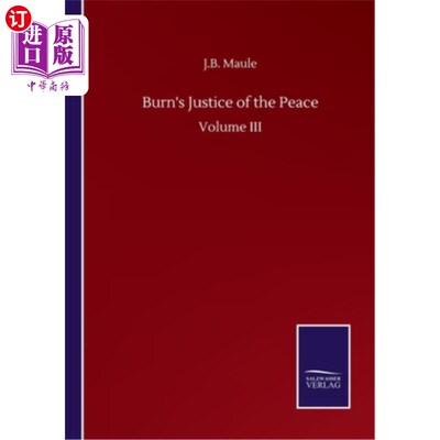 海外直订Burn's Justice of the Peace: Volume III 伯恩的和平正义：第三卷