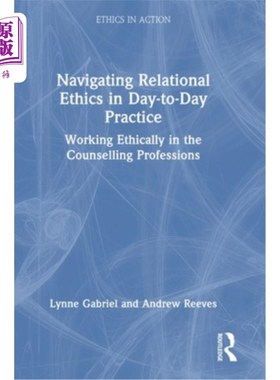 海外直订医药图书Navigating Relational Ethics in Day-to-Day Practice: Working Ethically in the Co Naviga