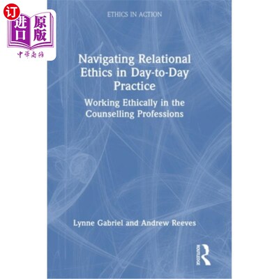 海外直订医药图书Navigating Relational Ethics in Day-to-Day Practice: Working Ethically in the Co Naviga