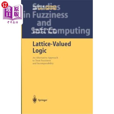海外直订Lattice-Valued Logic: An Alternative Approach to Treat Fuzziness and Incomparabi 格值逻辑：处理模糊性和不可