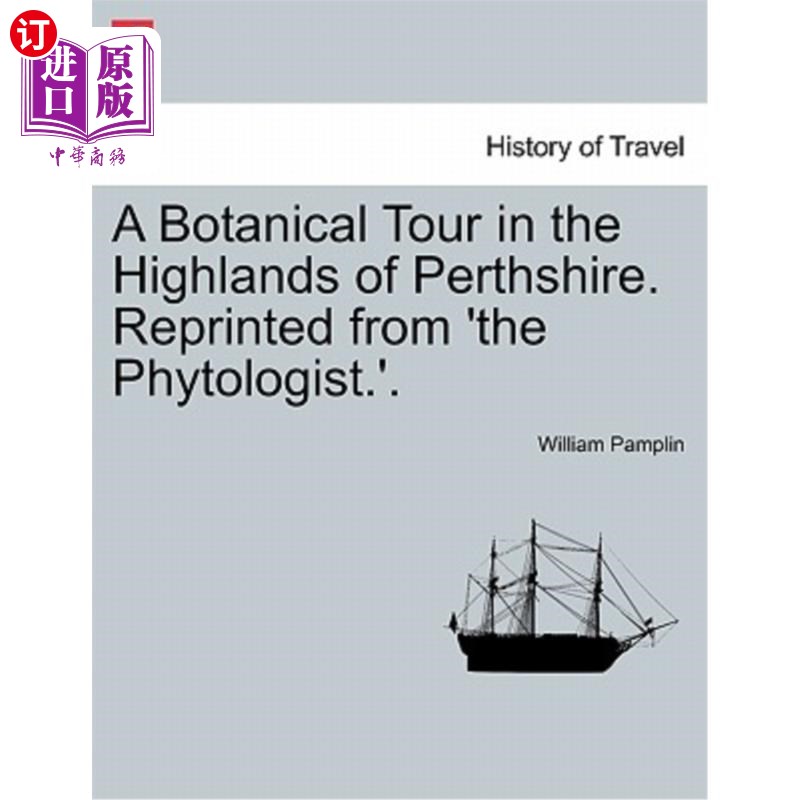 海外直订A Botanical Tour in the Highlands of Perthshire. Reprinted from 'The Phytologist 珀斯郡高地的植物学之旅。转