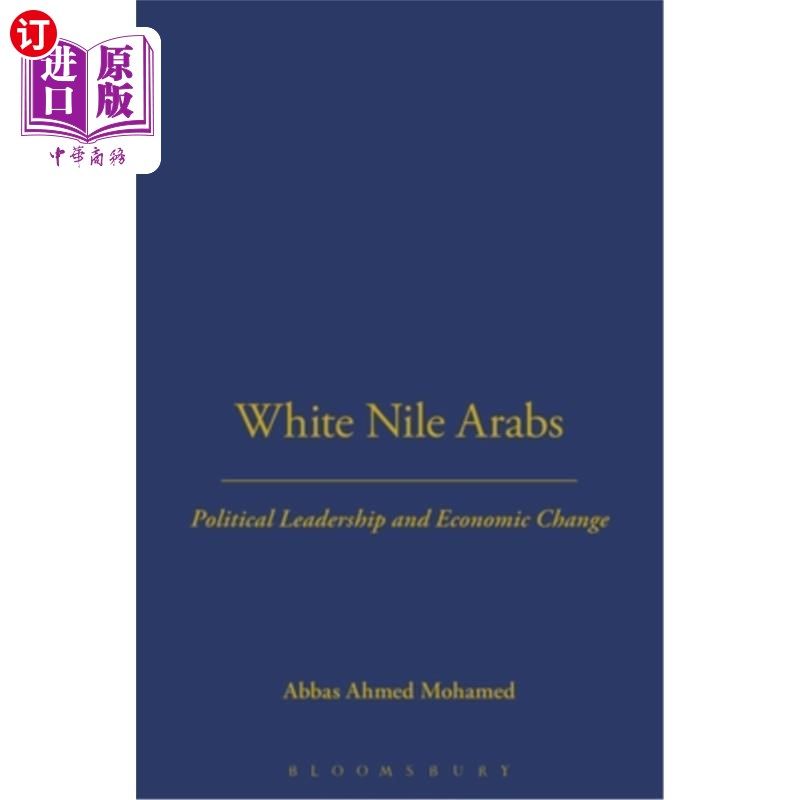 海外直订White Nile Arabs: Political Leadership and Economic Change Volume 53 白尼罗河阿拉伯人
