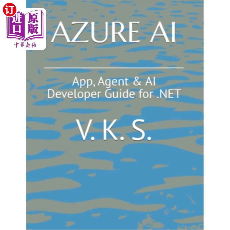 海外直订Azure AI: App, Agent & AI Developer Guide for .NET Azure AI：应用程序，代理和AI开发指南。网