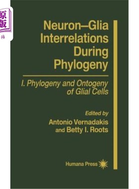 海外直订Neuron-Glia Interrelations During Phylogeny I: Phylogeny and Ontogeny of Glial C 系统发育中神经元-胶质细胞的相
