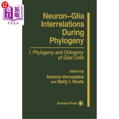 海外直订Neuron-Glia Interrelations During Phylogeny I: Phylogeny and Ontogeny of Glial C 系统发育中神经元-胶质细胞的相
