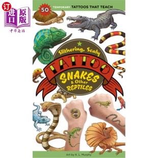 海外直订Slithering, Scaly Tattoo Snakes & Other Reptiles: 50 Temporary Tattoos That Teac 滑动，有鳞的纹身蛇和其他爬