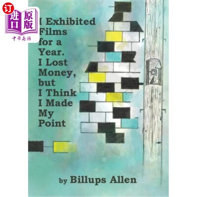 海外直订I Exhibited Films For A Year. I Lost Money, but I Think I Made My Point 我展出了一年的电影。我赔了钱，但我