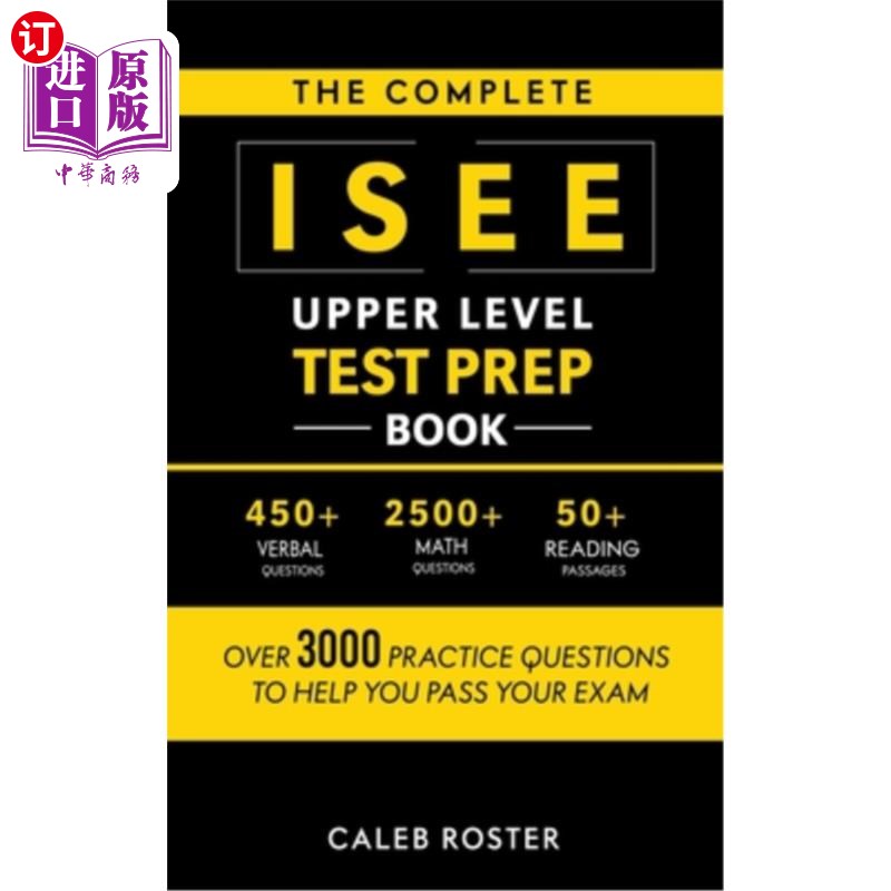 海外直订The Complete ISEE Upper Level Test Prep Book: Over 3000 Practice Questions to He 完整的ISEE高级考试准备书：