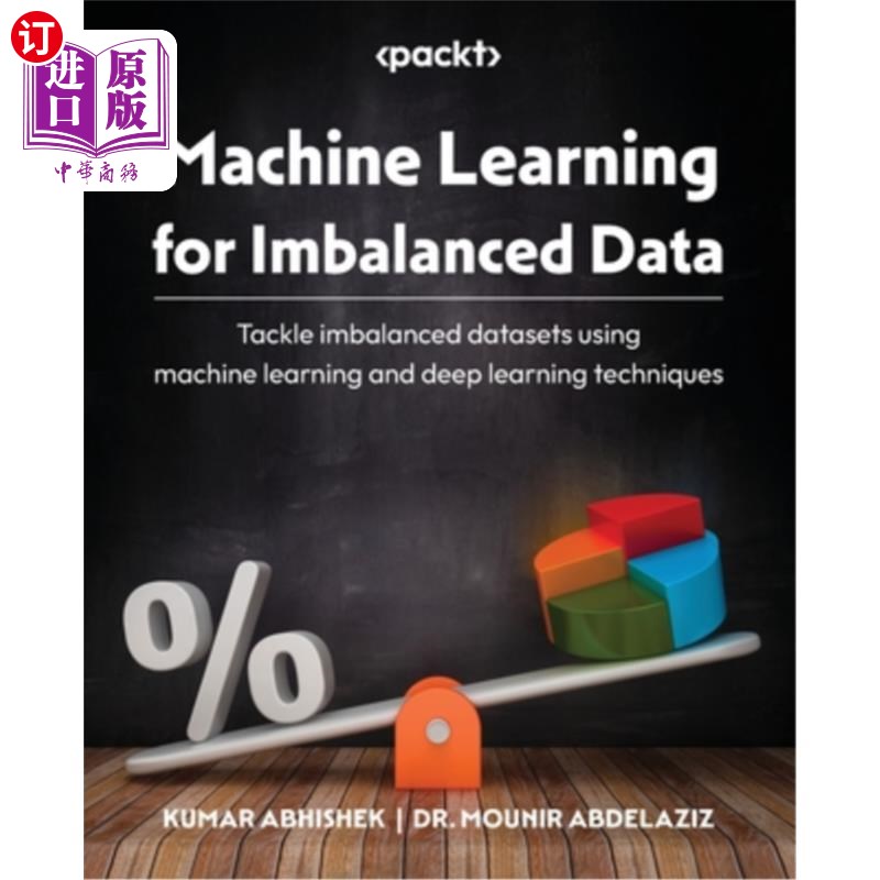 海外直订Machine Learning for Imbalanced Data: Tackle imbalanced datasets using machine l 不平衡数据的机器学习：使用