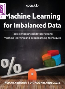 海外直订Machine Learning for Imbalanced Data: Tackle imbalanced datasets using machine l 不平衡数据的机器学习：使用