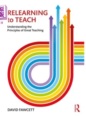海外直订Relearning to Teach: Understanding the Principles of Great Teaching 从教到学：理解大教学的原则