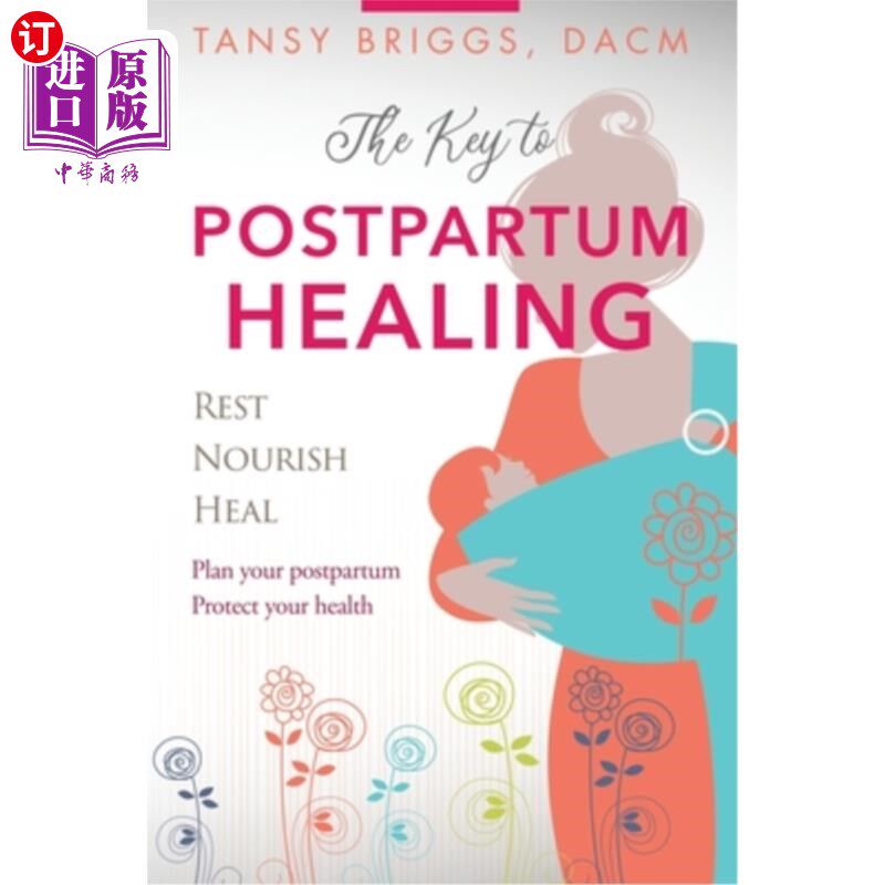 海外直订医药图书The Key to Postpartum Healing: Rest, Nourish, Heal 产后康复的关键:休息，滋养，治愈
