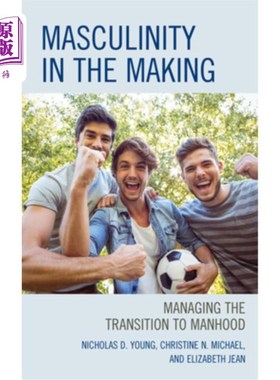 海外直订Masculinity in the Making: Managing the Transition to Manhood 正在形成的男性气质：管理向成年的过渡