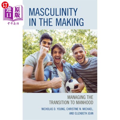 海外直订Masculinity in the Making: Managing the Transition to Manhood 正在形成的男性气质：管理向成年的过渡