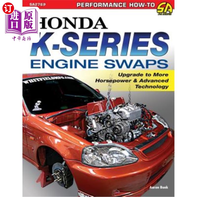 海外直订Honda K-Series Engine Swaps: Upgrade to More Horsepower & Advanced Technology 本田K系列发动机互换：升级到更