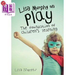 海外直订Lisa Murphy on Play: The Foundation of Children's Learning 丽莎·墨菲谈游戏:儿童学习的基础