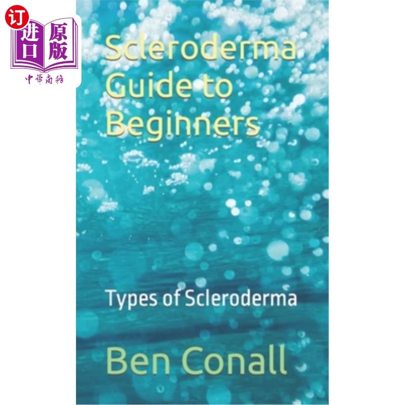 海外直订医药图书Scleroderma Guide to Beginners: Types of Scleroderma 硬皮病初学者指南：硬皮病的类型
