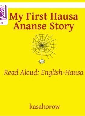 海外直订My First Hausa Ananse Story: Read Aloud: English-Hausa 我的第一个豪萨阿纳斯故事：大声朗读：英语豪萨