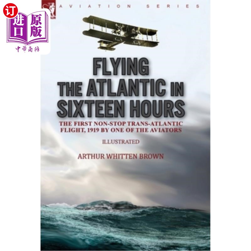 海外直订Flying the Atlantic in Sixteen Hours: the First Non-Stop Trans-Atlantic Flight,  16小时飞越大西洋:不间断跨