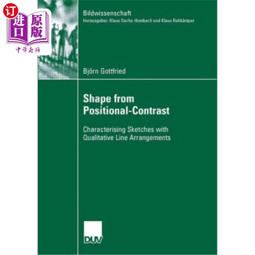 海外直订Shape from Positional-Contrast: Characterising Sketches with Qualitative Line Ar 基于位置对比的形状：用定性