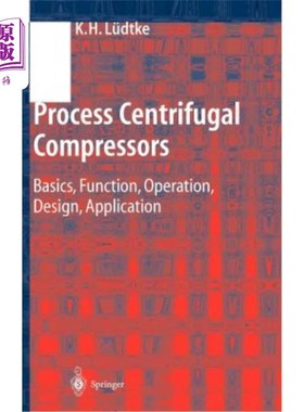 海外直订Process Centrifugal Compressors: Basics, Function, Operation, Design, Applicatio 工艺离心压缩机:基础，功能，操
